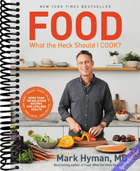 Food: What the Heck Should I Cook?: More than 100 Delicious Recipes--Pegan, Vegan, Paleo, Gluten-free, Dairy-free, and More--For Lifelong Health (The Dr. Mark Hyman Library, 8)