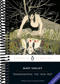 Frankenstein: The 1818 Text (Penguin Classics)
