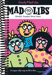 Goofy Mad Libs: World's Greatest Word Game