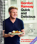 Gordon Ramsay Quick and Delicious: 100 Recipes to Cook in 30 Minutes or Less