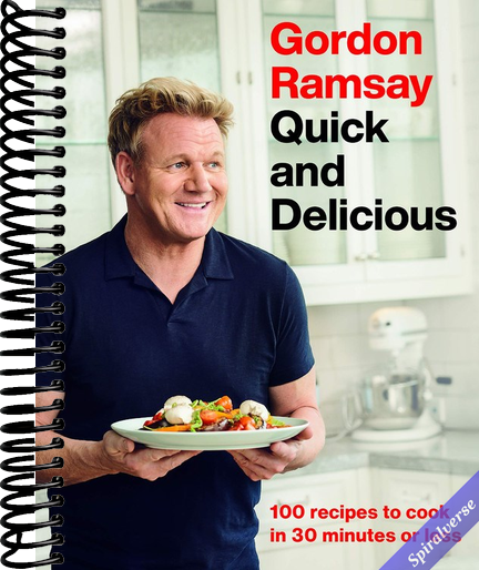 Gordon Ramsay Quick and Delicious: 100 Recipes to Cook in 30 Minutes or Less
