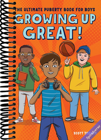 Growing Up Great!: The Ultimate Puberty Book for Boys
