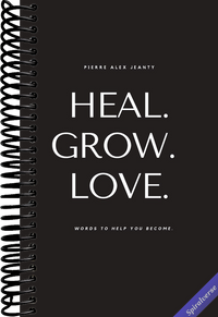 Heal. Grow. Love: Words to Help You Become
