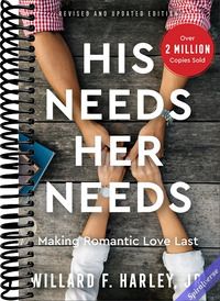 His Needs, Her Needs: Making Romantic Love Last (How to Identify and Satisfy 10 Vital Needs in Your Marriage - A Practical Relationship Guide for Couples)