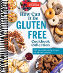 How Can It Be Gluten Free Cookbook Collection: 350+ Groundbreaking Recipes for All Your Favorites
