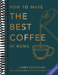 How To Make The Best Coffee At Home