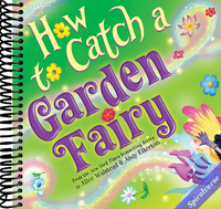 How to Catch a Garden Fairy: A Magical Spring Adventure for Kids