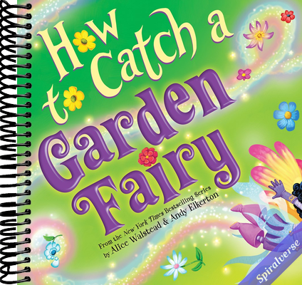 How to Catch a Garden Fairy: A Magical Spring Adventure for Kids