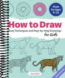 How to Draw: Easy Techniques and Step-by-Step Drawings for Kids (Drawing Books for Kids Ages 9 to 12)