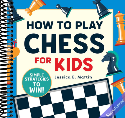 How to Play Chess for Kids: Simple Strategies to Win