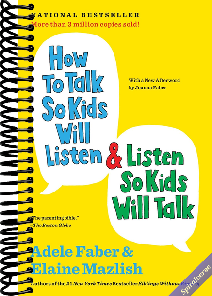 How to Talk So Kids Will Listen & Listen So Kids Will Talk (The How To Talk Series)