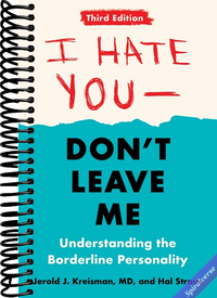 I Hate You--Don't Leave Me: Third Edition: Understanding the Borderline Personality