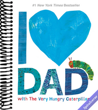 I Love Dad with The Very Hungry Caterpillar (The World of Eric Carle)