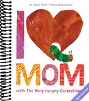 I Love Mom with The Very Hungry Caterpillar (The World of Eric Carle)