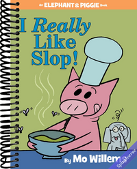 I Really Like Slop!-An Elephant and Piggie Book