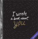 I Wrote a Book About You -- A fun, fill-in-the-blank book.