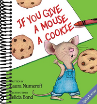 If You Give a Mouse a Cookie: A Silly Circular Story About a Mouse and a Craving for Cookies Late Into the Night