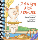 If You Give a Pig a Pancake: A Delightful Picture Book From the Author of If You Give a Mouse a Cookie