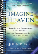 Imagine Heaven: Near-Death Experiences, God's Promises, and the Exhilarating Future That Awaits You - A Spiritual Exploration of Life, Purpose, and Eternal Hope in the Face of Death and Grief