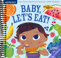 Indestructibles: Baby, Let's Eat!: Chew Proof · Rip Proof · Nontoxic · 100% Washable (Book for Babies, Newborn Books, Safe to Chew)
