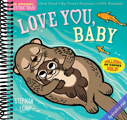 Indestructibles: Love You, Baby: Chew Proof · Rip Proof · Nontoxic · 100% Washable (Book for Babies, Newborn Books, Safe to Chew)