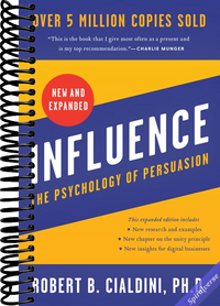 Influence, New and Expanded: The Essential Guide to the Psychology of Influence and Persuasion in Everyday Life