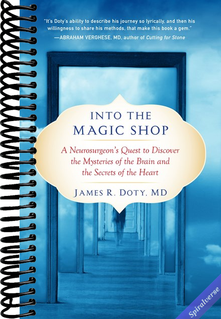 Into the Magic Shop: A Neurosurgeon's Quest to Discover the Mysteries of the Brain and the Secrets ofthe Heart
