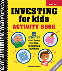 Investing for Kids Activity Book: 65 Activities about Saving, Investing, and Growing Your Money