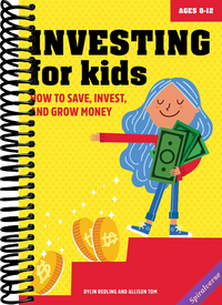 Investing for Kids: How to Save, Invest, and Grow Money