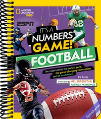 It's a Numbers Game! Football: The Math Behind the Perfect Punt, the Game-Changing Interception, and So Much More!