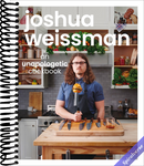 Joshua Weissman: An Unapologetic Cookbook. #1 NEW YORK TIMES BESTSELLER