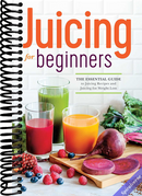 Juicing for Beginners: The Essential Guide to Juicing Recipes and Juicing for Weight Loss