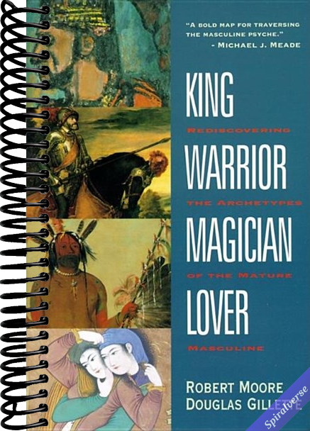 King, Warrior, Magician, Lover: Rediscovering the Archetypes of the Mature Masculine