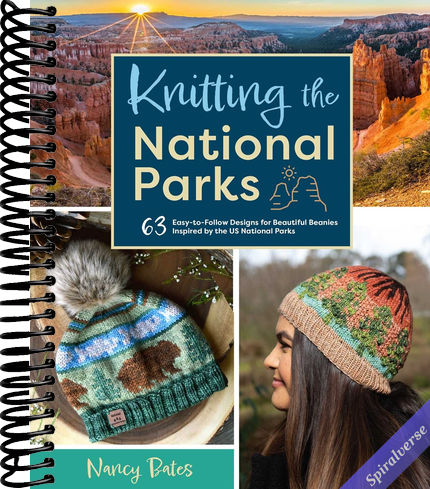 Knitting the National Parks: 63 Easy-to-Follow Designs for Beautiful Beanies Inspired by the US National Parks (Knitting Books and Patterns; Knitting Beanies)