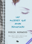 Las mujeres que aman demasiado / Women Who Love Too Much (Spanish Edition)