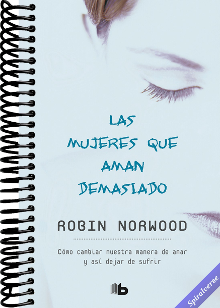 Las mujeres que aman demasiado / Women Who Love Too Much (Spanish Edition)