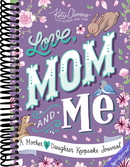 Love, Mom and Me: Simple Ways to Stay Connected: A Guided Mother and Daughter Journal