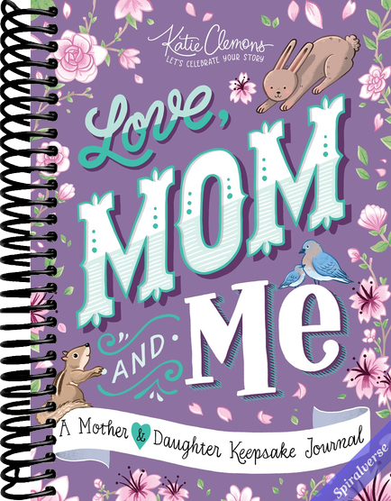 Love, Mom and Me: Simple Ways to Stay Connected: A Guided Mother and Daughter Journal