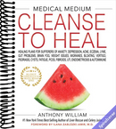 Medical Medium Cleanse to Heal: Healing Plans for Sufferers of Anxiety, Depression, Acne, Eczema, Lyme, Gut Problems, Brain Fog, Weight Issues, Migraines, Bloating, Vertigo, Psoriasis