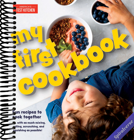 My First Cookbook: Fun recipes to cook together . . . with as much mixing, rolling, scrunching, andsquishing as possible! (America's Test Kitchen Kids)