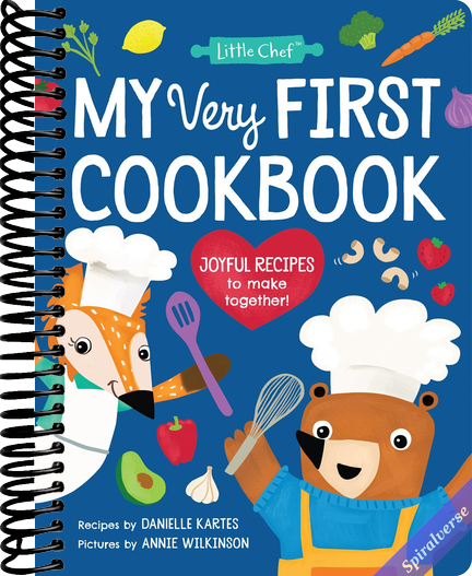 My Very First Cookbook: Joyful Recipes to Make Together! A Cookbook for Kids and Families with Fun and Easy Recipes for Breakfast, Lunch, Dinner, Snacks, and More (Little Chef)