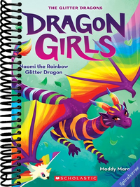 Naomi the Rainbow Glitter Dragon (Dragon Girls #3)