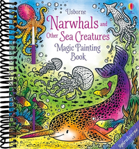 Narwhals and Other Sea Creatures Magic Painting Book