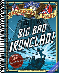 Big Bad Ironclad! (Nathan Hale's Hazardous Tales #2): A Civil War Tale (Volume 2)