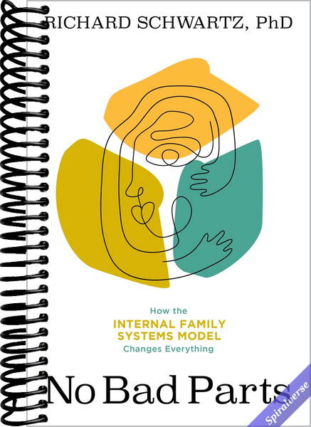No Bad Parts: Healing Trauma and Restoring Wholeness with the Internal Family Systems Model