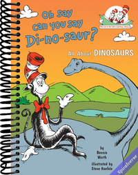 Oh Say Can You Say Di-no-saur? All About Dinosaurs (The Cat in the Hat's Learning Library)