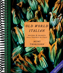Old World Italian: Recipes and Secrets from Our Travels in Italy: A Cookbook