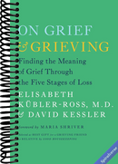 On Grief and Grieving: Finding the Meaning of Grief Through the Five Stages of Loss