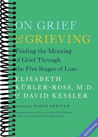 On Grief and Grieving: Finding the Meaning of Grief Through the Five Stages of Loss