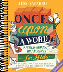 Once Upon a Word: A Word-Origin Dictionary for Kids―Building Vocabulary Through Etymology, Definitions & Stories